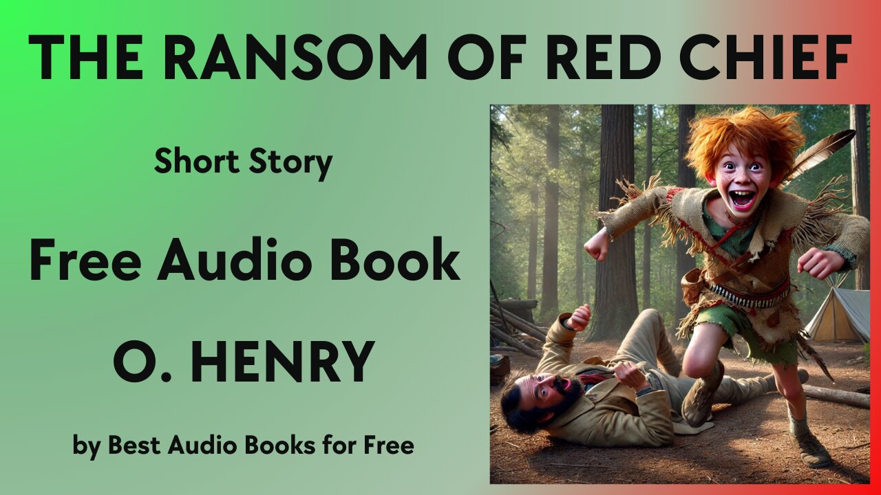 The Ransom of Red Chief - A Short Story - by O. Henry - Best Audio Books for Free