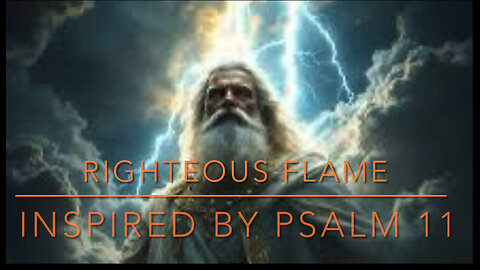 🔥Righteous Flame - Inspired by Psalm 11🔥 Official Music Video