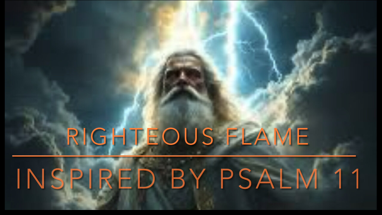🔥Righteous Flame - Inspired by Psalm 11🔥 Official Music Video