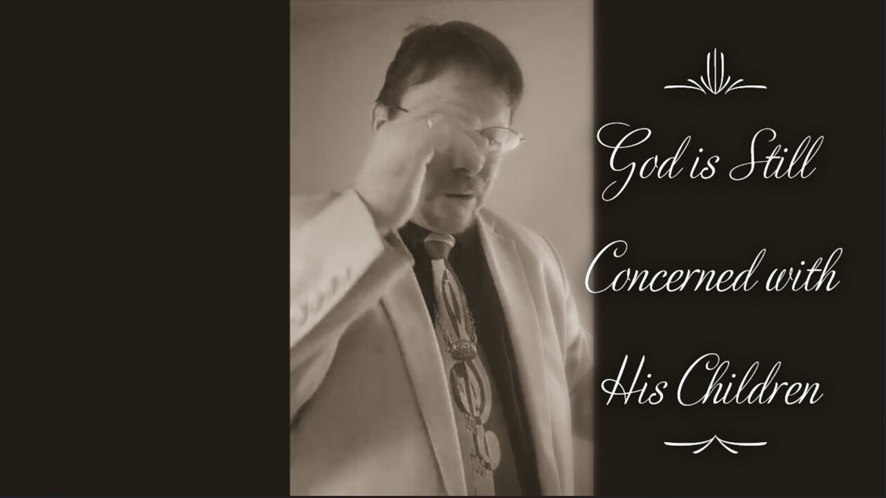 God is Still Concerned with His Children