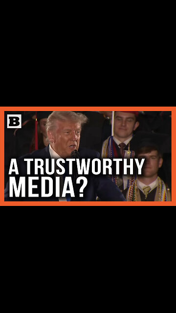 "We Have to Be Able to Trust Our Media" Trump Exhorts Graduates to Build Trustworthy Media