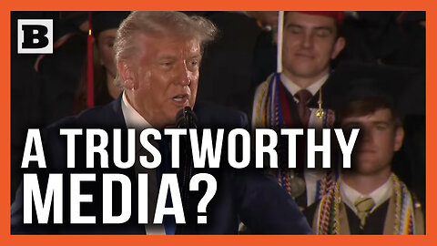 "We Have to Be Able to Trust Our Media" Trump Exhorts Graduates to Build Trustworthy Media