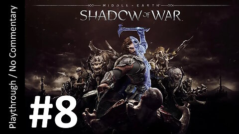 ⚔️Middle-Earth: Shadow of War (Part 8) playthrough
