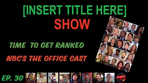 [INSERT TITLE HERE] Show EP. 30 | Time to Get Ranked – The Cast of NBC’s The Office
