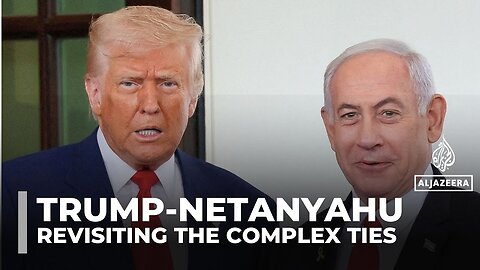 The shifting ties between Trump and Netanyahu through the years