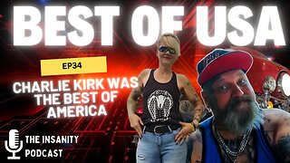 EP 34 Charlie Kirk Was The Best Of America