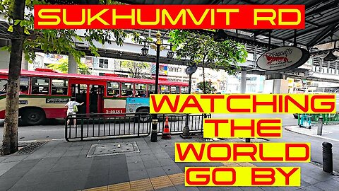 Ray Watches The World Go By | Sukhumvit Rd | Bangkok | Thailand 🇹🇭