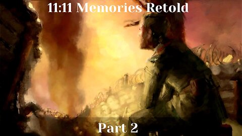 11-11: Memories Retold Part 2