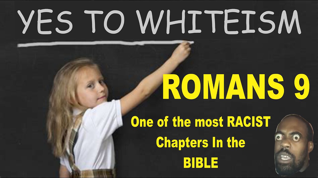 The Most Racist Chapter in the Bible - Romans 9
