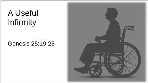 51st Episode: Genesis 25:12-23, A Useful Infirmity.