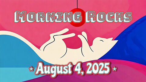 ☀️ Morning Rocks - 8.4.25 😼