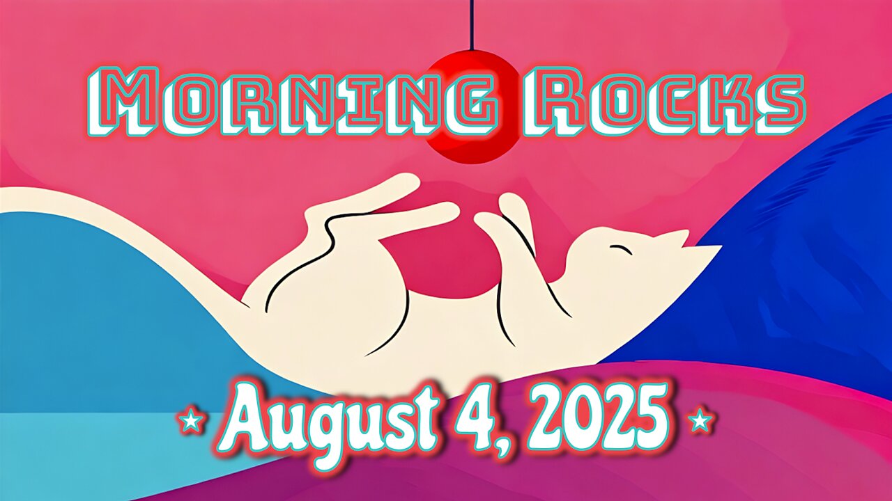 ☀️ Morning Rocks - 8.4.25 😼