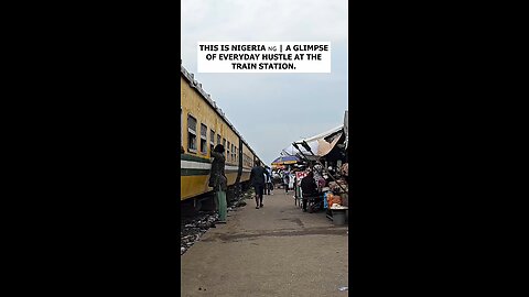 THIS IS NIGERIA | A GLIMPSE OF EVERYDAY HUSTLE AT THE TRAIN STATION.
