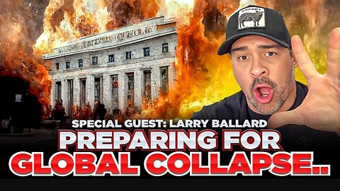 Worldwide Financial Collapse & The Global Reset..Larry Ballard Explains