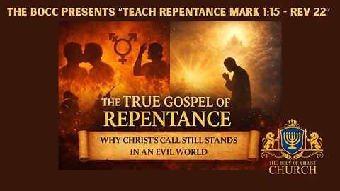 The BOCC Presents “Teach the True Gospel of Repentance and Why Mark 1:15 - Rev 22”
