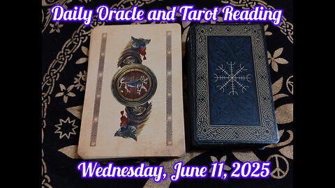 Daily Oracle and Tarot Reading: Wednesday, June 11, 2025