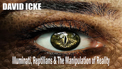 Illuminati, Reptilians & The Manipulation of Reality - David Icke
