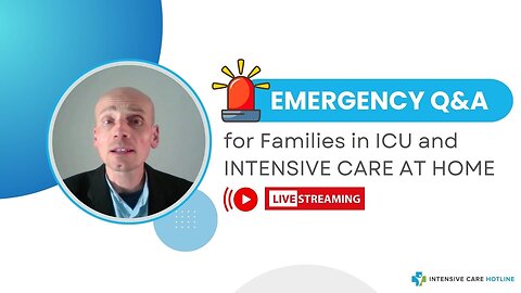 Emergency Q&A for Families in ICU and INTENSIVE CARE AT HOME!