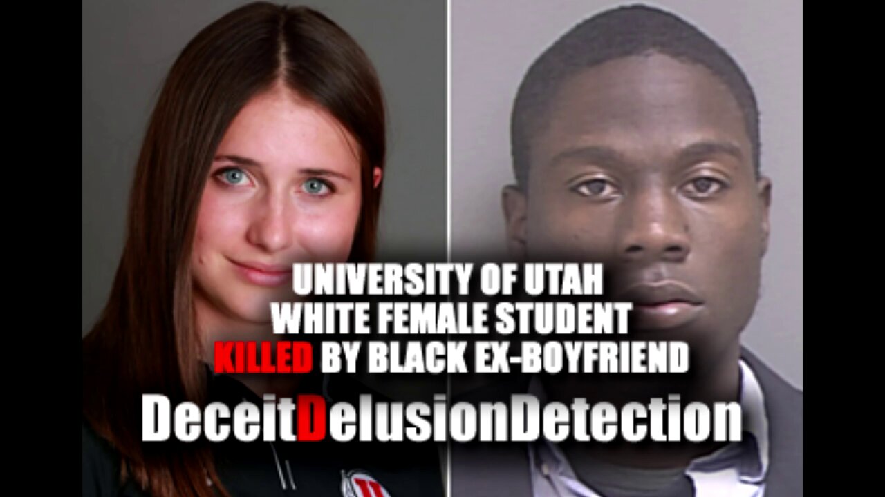 A white female student at the University of Utah was killed by her black ex-boyfriend