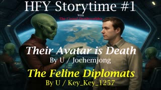 HFY Storytime #1 - Their Avatar is Death / The Feline Diplomats