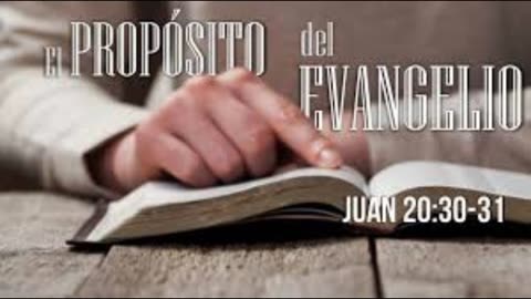 "El Propósito del Evangelio " _Juan 20 : 30 al 31_ Devocional .
