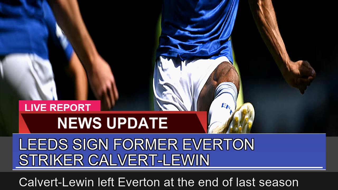 Leeds Sign Former Everton Striker Calvertlewin