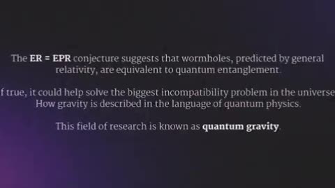 ER = EPR IS THE IDEA THAT QUANTUM ENTANGLEMENT IS THE SAME AS A WORMHOLE, IT'S A DUALITY