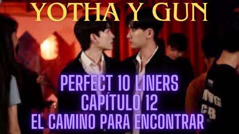 YOTHA Y GUN – Capítulo 12 - EL CAMINO PARA ENCONTRAR - Perfect 10 Liners.