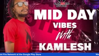 THE MID-DAY VIBES SHOW WITH KAMLESH