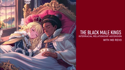 THE BLACK MALE KINGS: INTERRACIAL ASCENSION | MD REVO