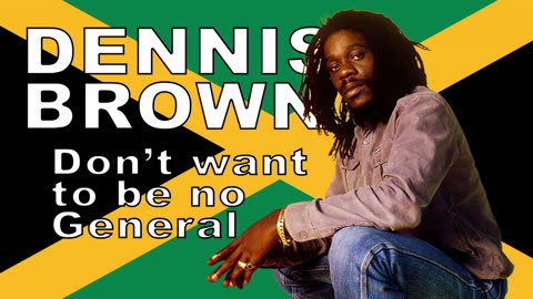 Dennis Brown - Don't want to be no General