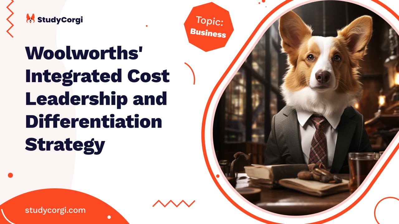 Woolworths' Integrated Cost Leadership and Differentiation Strategy - Research Paper Example