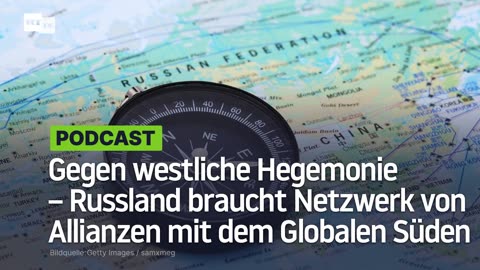 Gegen westliche Hegemonie – Russland braucht Netzwerk von Allianzen mit dem Globalen Süden