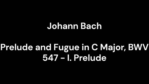 Prelude and Fugue in C Major, BWV 547 - I. Prelude