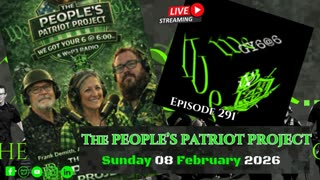 THE PEOPLE'S PATRIOT PROJECT- WE GOT YOUR 6 @ 6:00 Episode 291