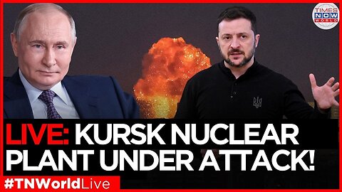 LIVE: Kursk Nuclear Plant Hit by Ukrainian Drone Attack on Independence Day | Times Now World LIVE