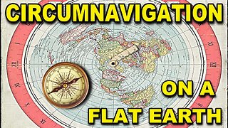 Circumnavigation on a Flat Earth