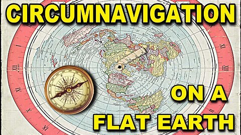 Circumnavigation on a Flat Earth