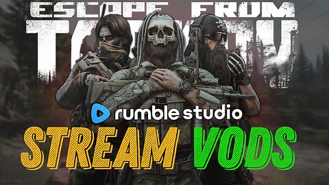 🟢STREAM VODS - Escape From Tarkov - Rumble Studio