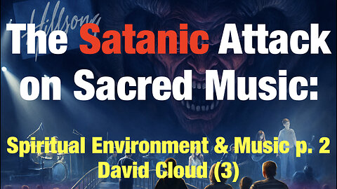 The Satanic Attack on Sacred Music (3): The Spiritual Environment of the Music Issue p2, David Cloud