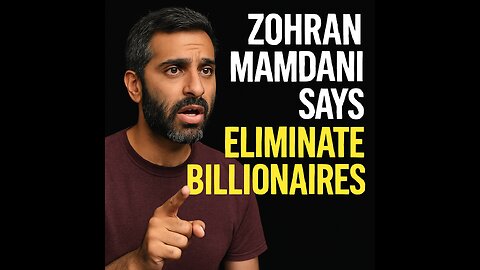 Zohnar Mamdani Eliminate Billionaires