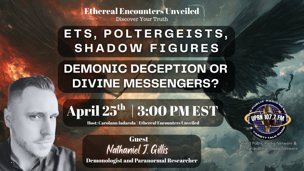 Nathaniel Gillis - ETs, Poltergeists, Shadow Figures – Demonic Deception or Divine Messengers?