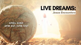 Jesus Encounters Live Dreams April 22, 2025