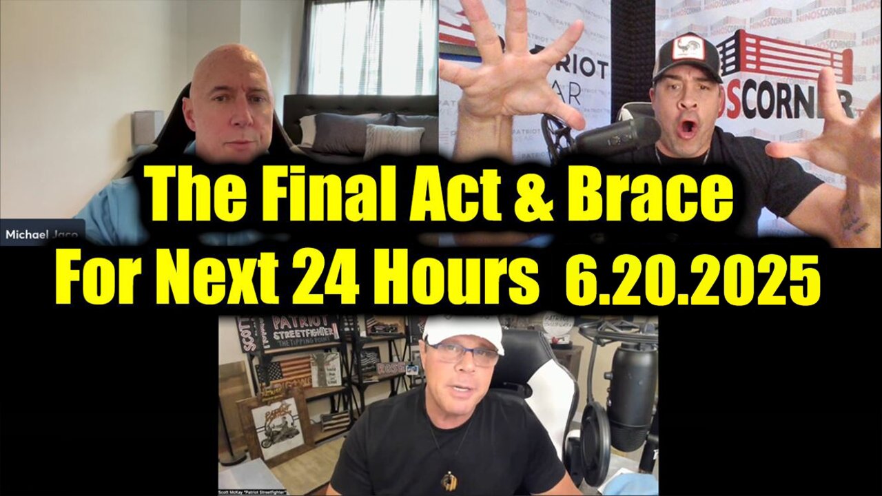 Michael Jaco & Scott McKay Update 6.20.25: "Urgent Emergency! The Final Act & Brace"