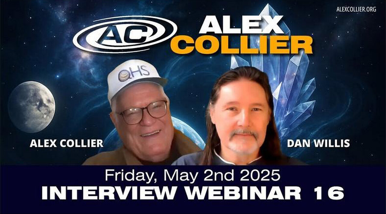 Private video - Alex Collier and Dan Willis interview on May 2nd 2025