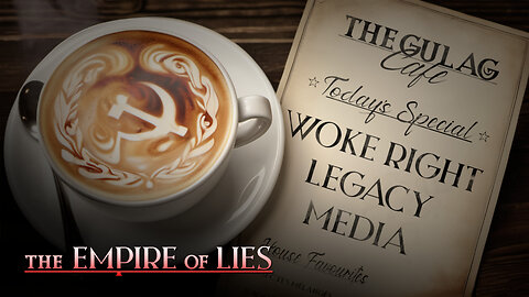 The Empire of Lies Gulag Café: Woke Right Recruits Legacy Media