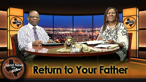 “Return to Your Father” Good News From El Paso (08-18-25)