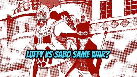 Luffy vs Sabo: Same War?