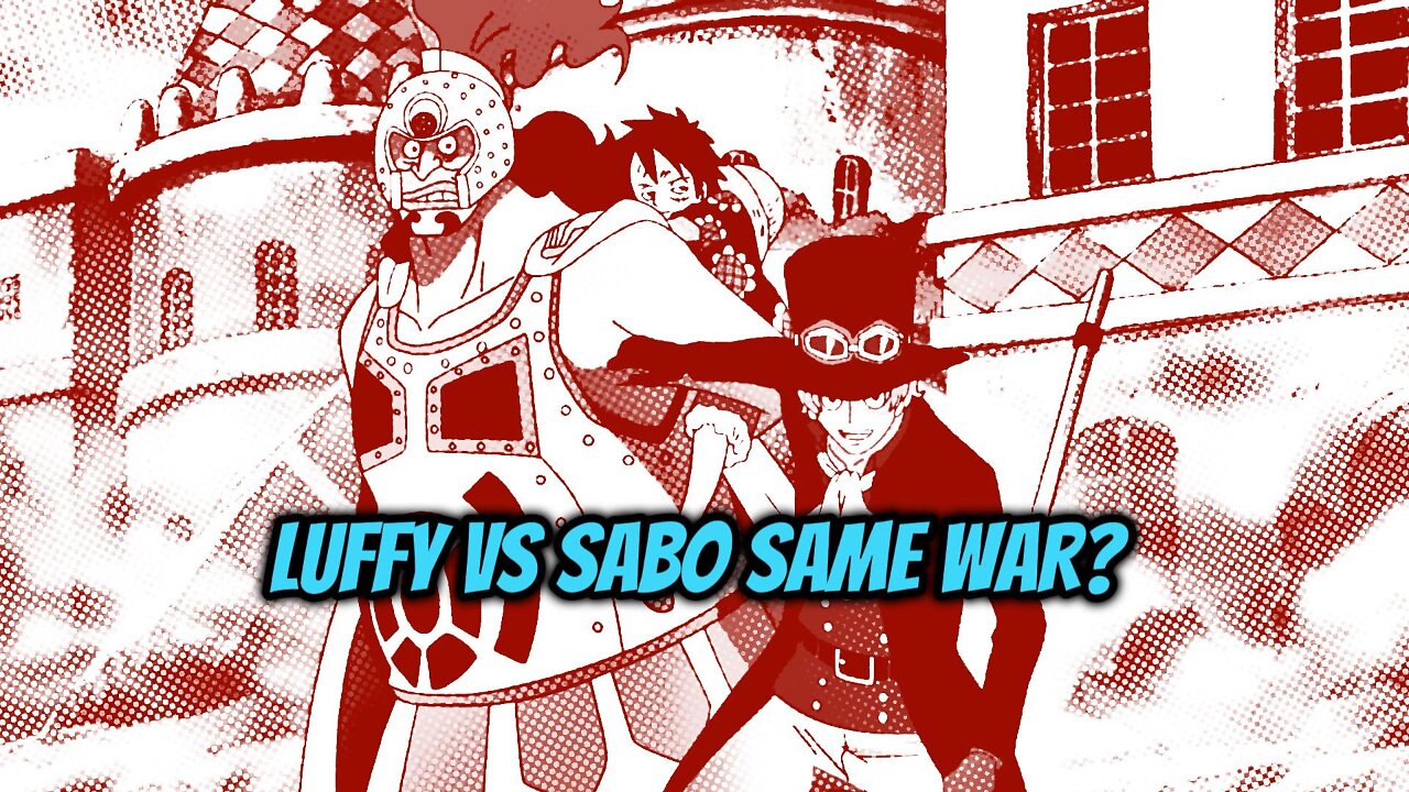 Luffy vs Sabo: Same War?