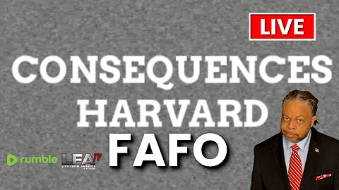 CONSEQUENCES- HARVARD ABOUT TO FAFO | CULTURE WARS 5.23.25 2PM